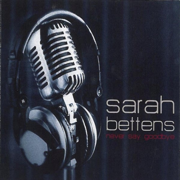 Sarah Bettens Never Say Goodbye, 2009