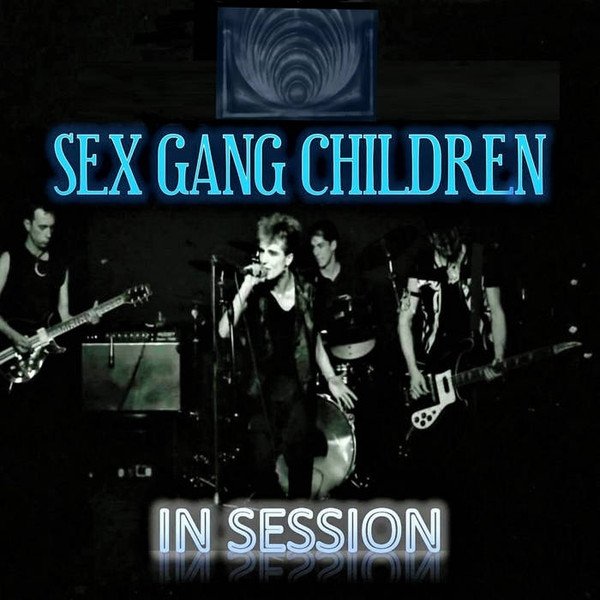 Album Sex Gang Children - In Session