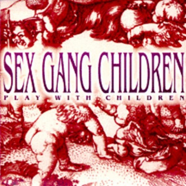 Album Sex Gang Children - Play With Children