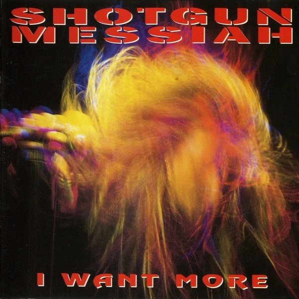 Album Shotgun Messiah - I Want More