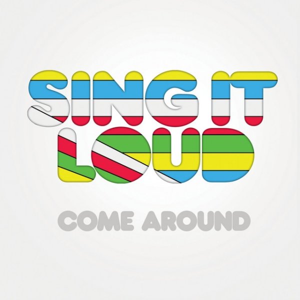Album Sing It Loud - Come Around