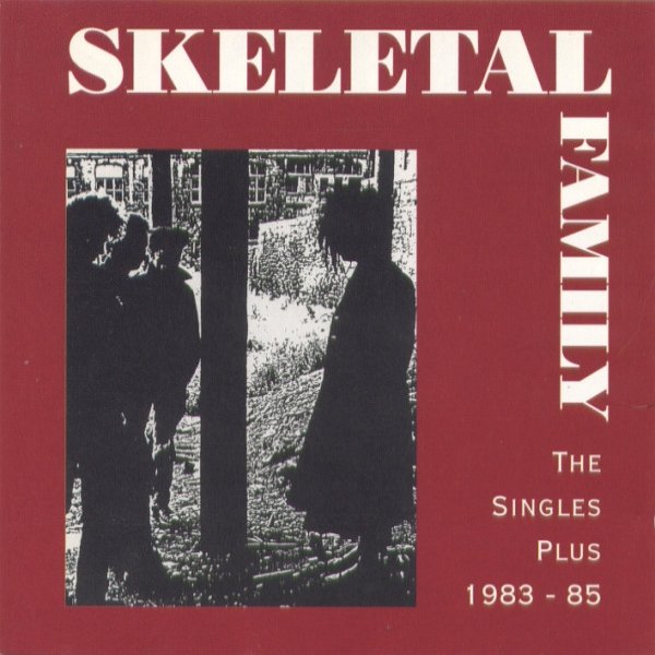 Album Skeletal Family - The Singles Plus 1983 - 85