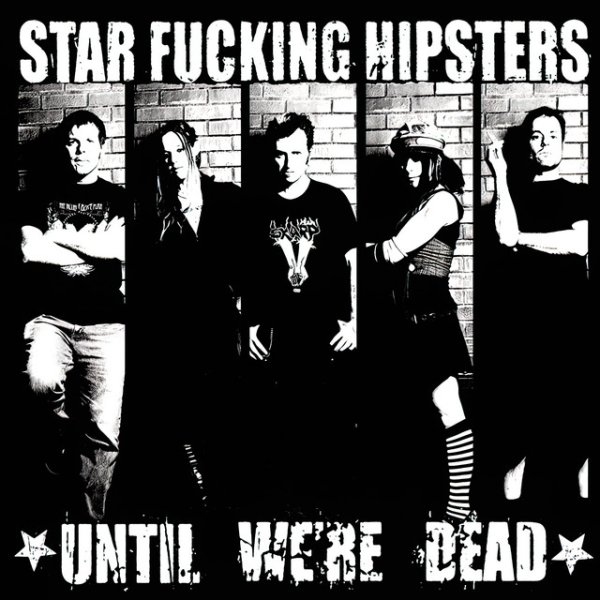 Album Star Fucking Hipsters - Until We
