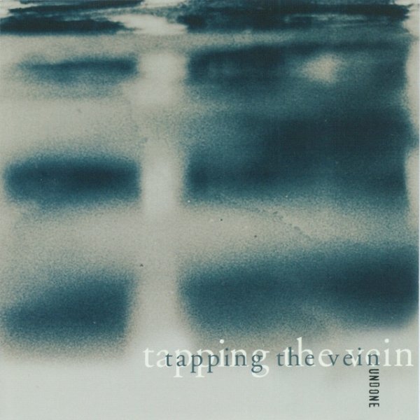 Album Tapping the Vein - Undone