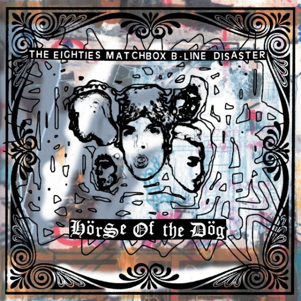Album The Eighties Matchbox B-Line Disaster - Horse Of The Dog