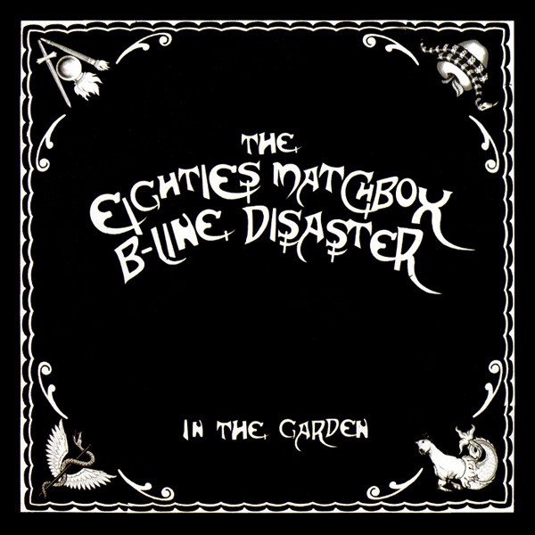 Album The Eighties Matchbox B-Line Disaster - In The Garden