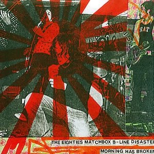 Album The Eighties Matchbox B-Line Disaster - Morning Has Broken
