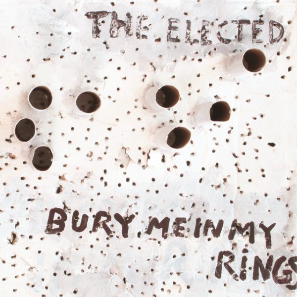 Album The Elected - Bury Me In My Rings