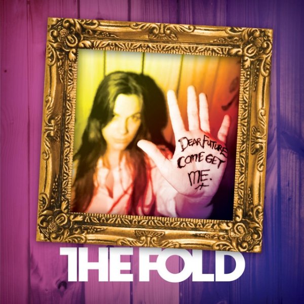 The Fold Dear Future, Come Get Me, 2011