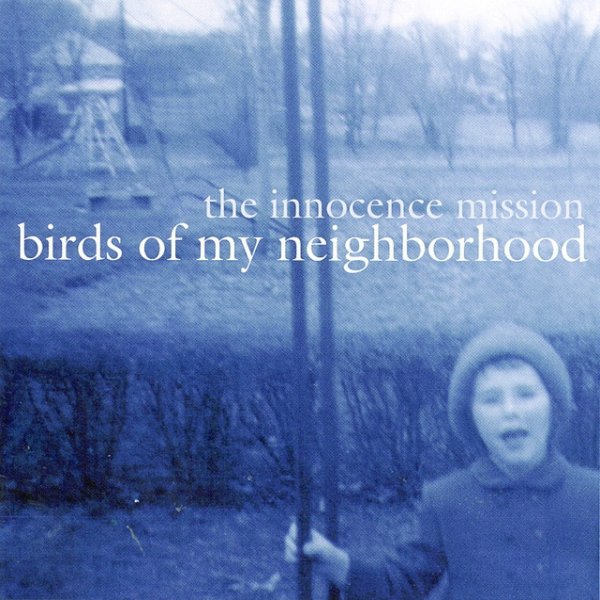 Album The Innocence Mission - Birds Of My Neighborhood
