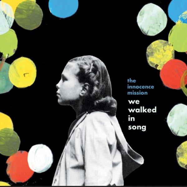 Album The Innocence Mission - We Walked in Song