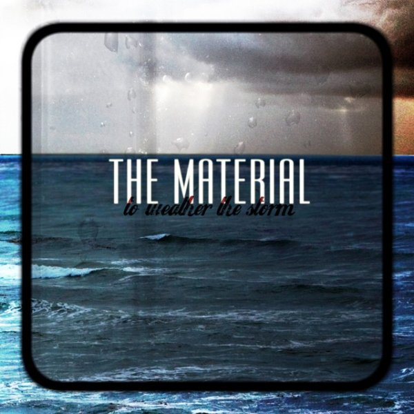Album The Material - To Weather the Storm EP