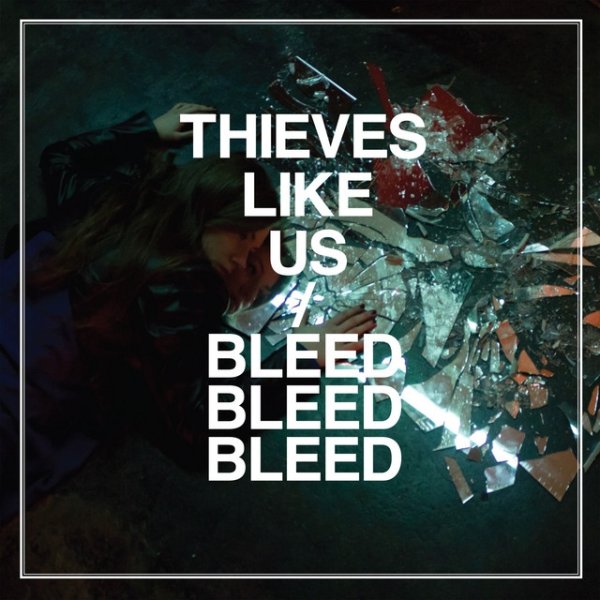 Thieves Like Us Bleed Bleed Bleed, 2012
