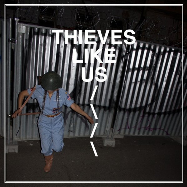 Thieves Like Us Thieves Like Us, 2017