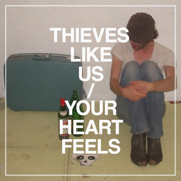 Album Thieves Like Us - Your Heart Feels