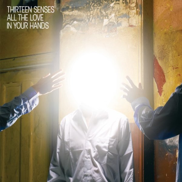 Album Thirteen Senses - All The Love In Your Hands