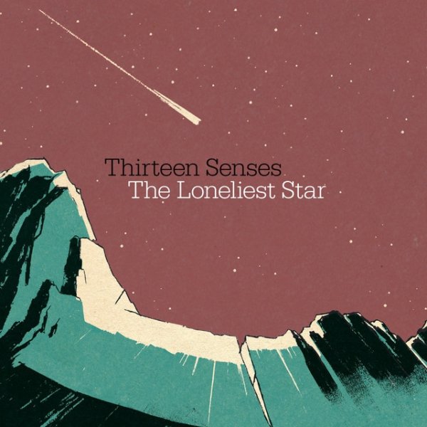 Album Thirteen Senses - The Loneliest Star