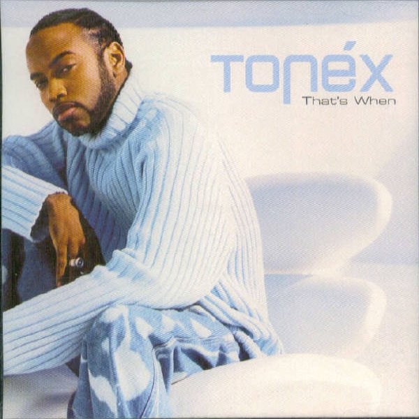 Tonéx That's When, 2002