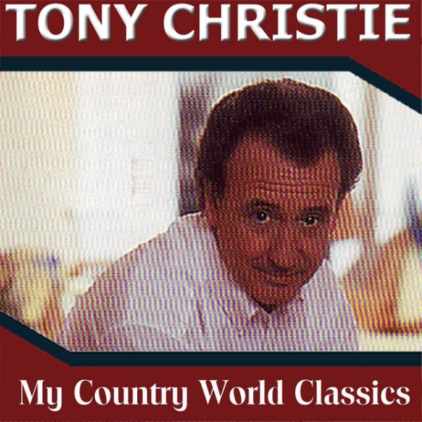 Album Tony Christie - My Country World Classics