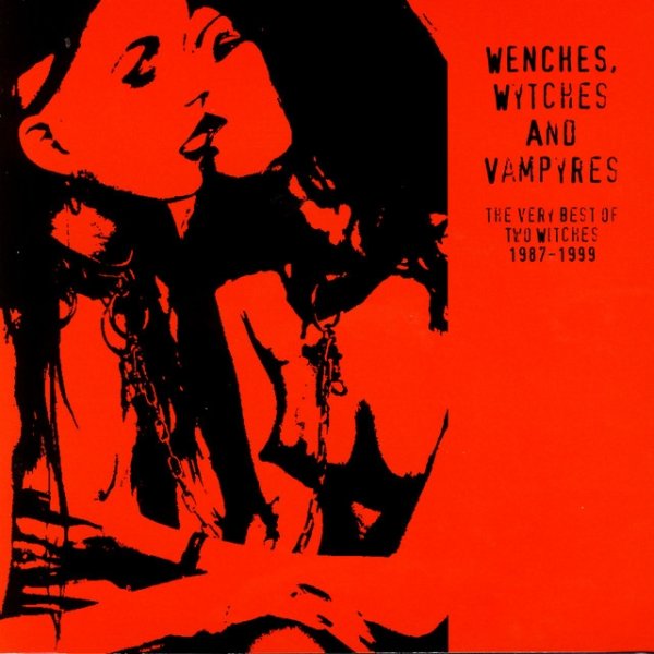 Wenches, Wytches And Vampyres: The Very Best Of Two Witches 1987-1999 - album