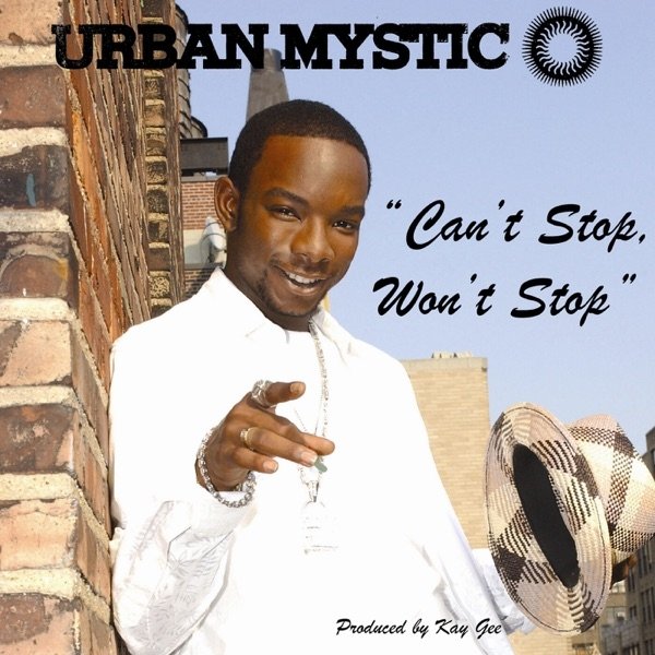 Urban Mystic Can't Stop, Won't Stop, 2008