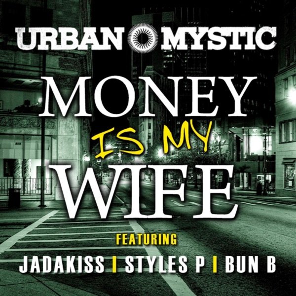 Urban Mystic Money Is My Wife, 2011