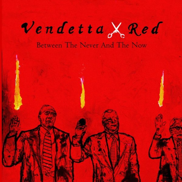Album Vendetta Red - Between The Never And The Now Album Advance