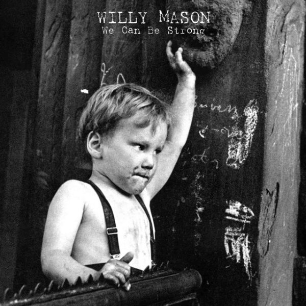Album Willy Mason - We Can Be Strong