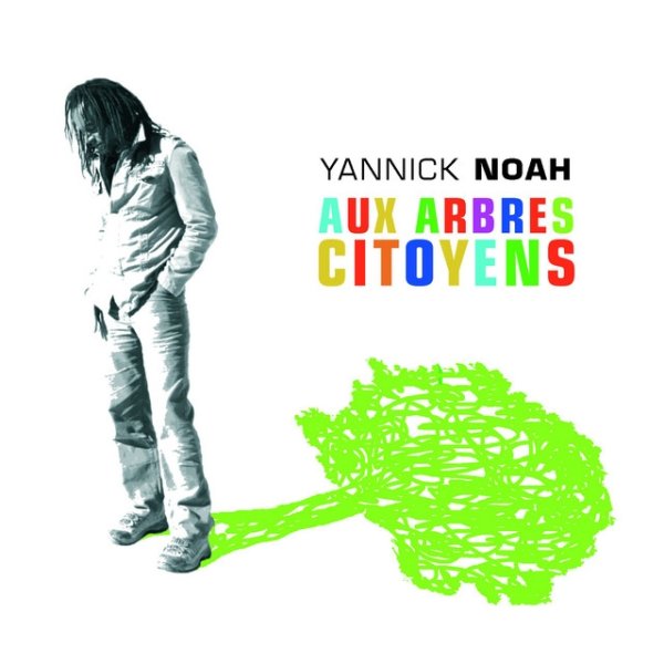 Album Yannick Noah - Aux Arbres Citoyens