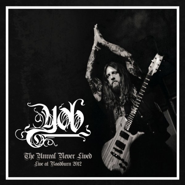 The Unreal Never Lived: Live at Roadburn 2012 Album 