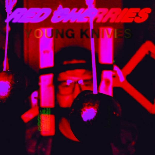 Young Knives Red Cherries, 2019