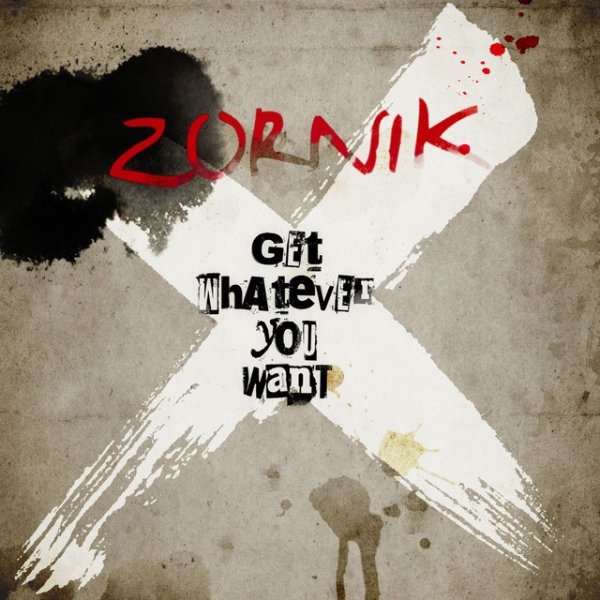 Zornik Get Whatever you want, 2007