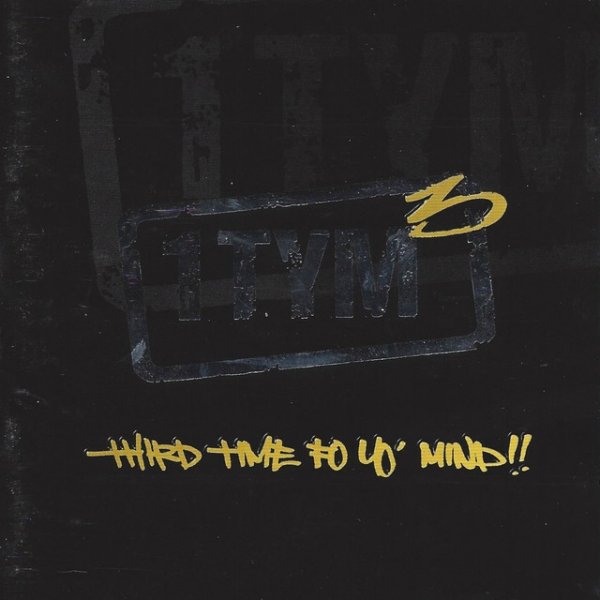Album 1TYM - Third Time Fo Yo‘ Mind!!