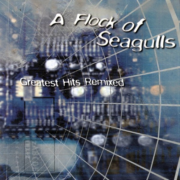 Album A Flock of Seagulls - Greatest Hits Remixed