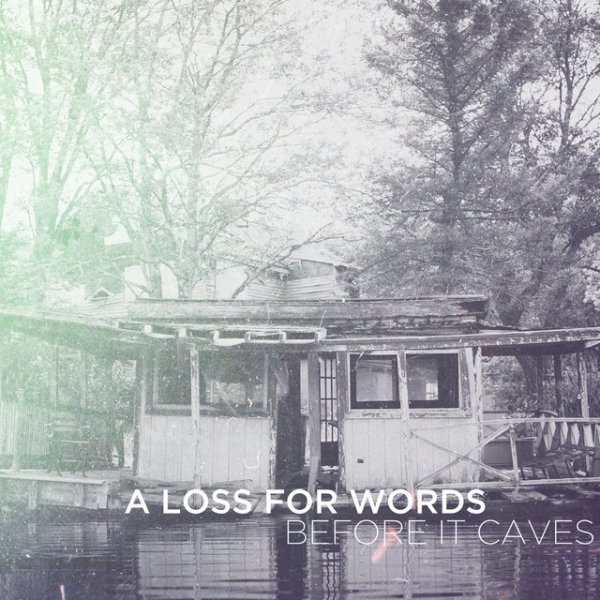 Album A Loss for Words - Before It Caves