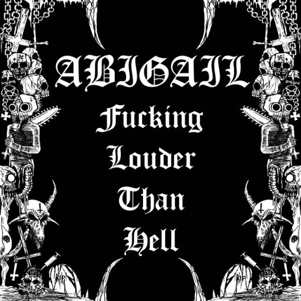 Abigail Fucking Louder Than Hell, 2019