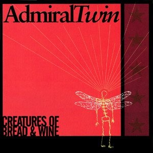 Album Admiral Twin - Creatures of Bread and Wine