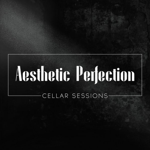 Album Aesthetic Perfection - Cellar Sessions