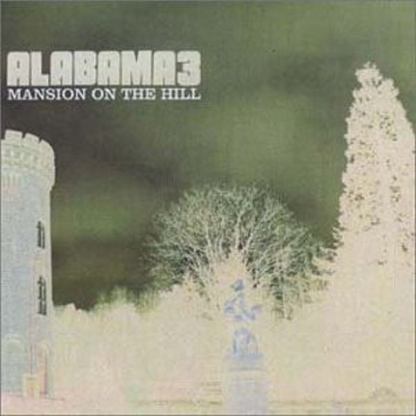 Album Alabama 3 - Mansion On The Hill