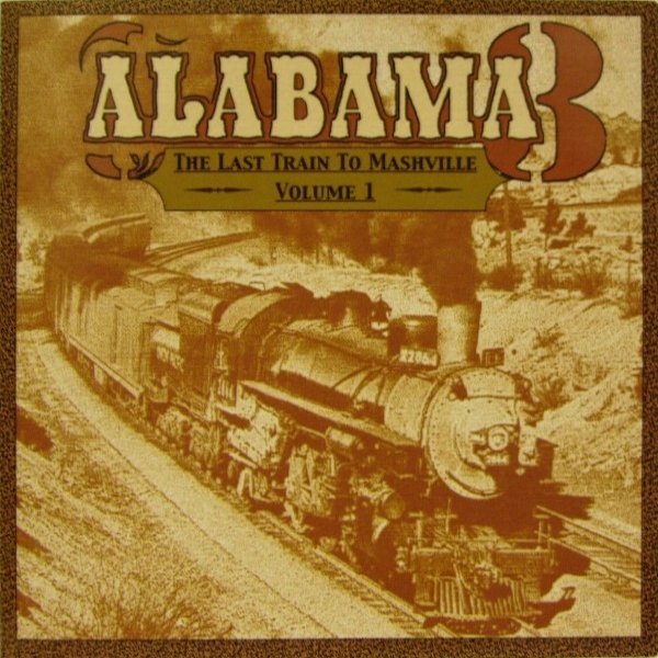 Album Alabama 3 - The Last Train To Mashville Vol. 1