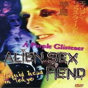 Album Alien Sex Fiend - A Purple Glistener + Liquid Head In Tokyo