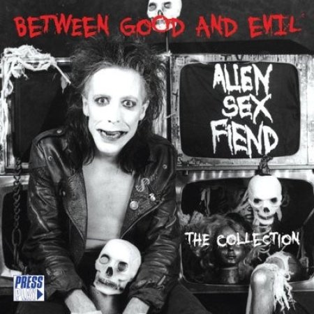 Alien Sex Fiend Between Good And Evil (The Collection), 2013