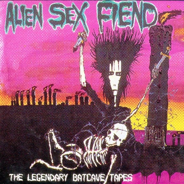 Album Alien Sex Fiend - The Legendary Batcave Tapes