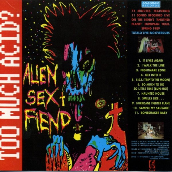 Alien Sex Fiend Too Much Acid?, 1989