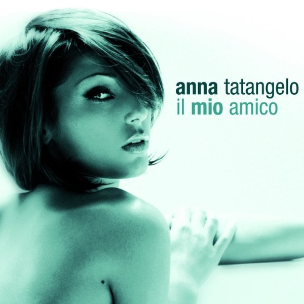 Anna Tatangelo Il Mio Amico, 2007