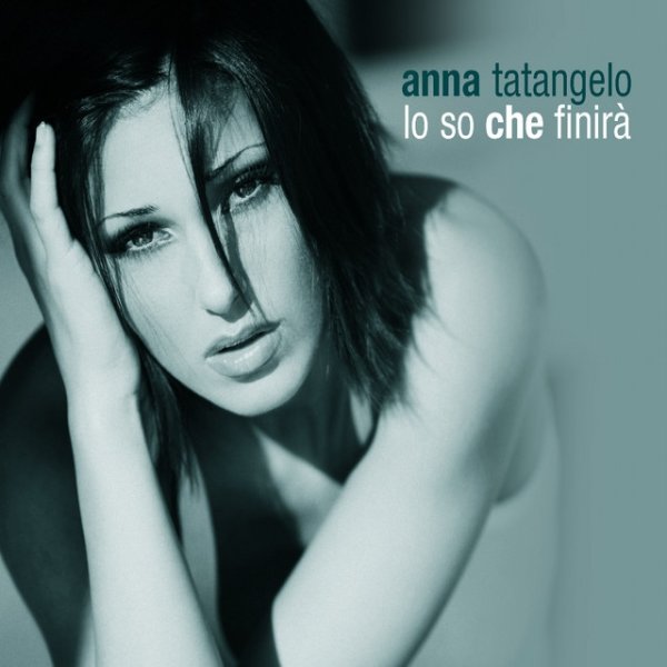 Album Anna Tatangelo - Lo So Che Finira