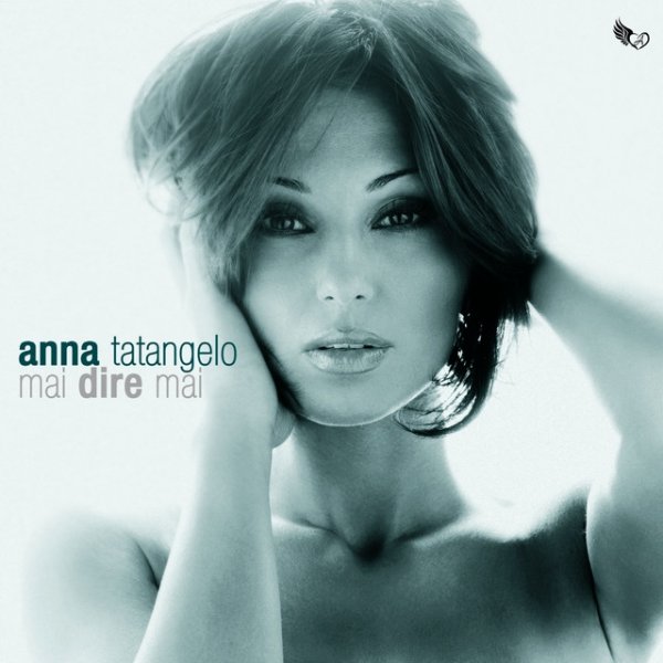 Album Anna Tatangelo - Mai dire mai
