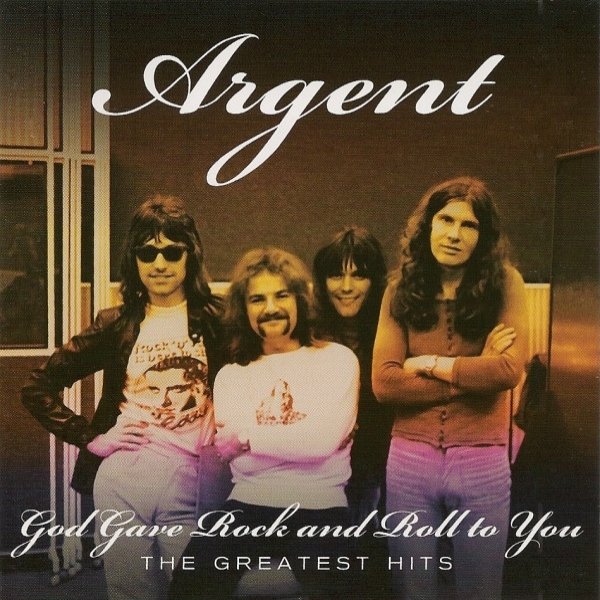 Argent God Gave Rock And Roll To You - The Greatest Hits, 2010