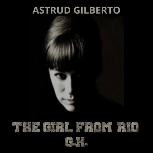 Astrud Gilberto The Girl from Rio - G.H., 2022