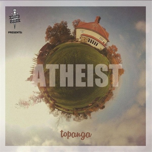 Album Atheist - House of Lewis Presents: Topanga